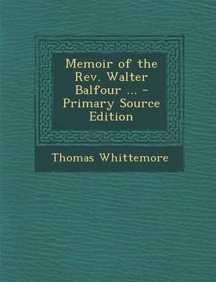 Book cover for Memoir of the REV. Walter Balfour ... - Primary Source Edition
