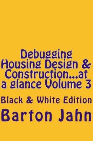 Cover of Debugging Housing Design & Construction...at a Glance Volume 3