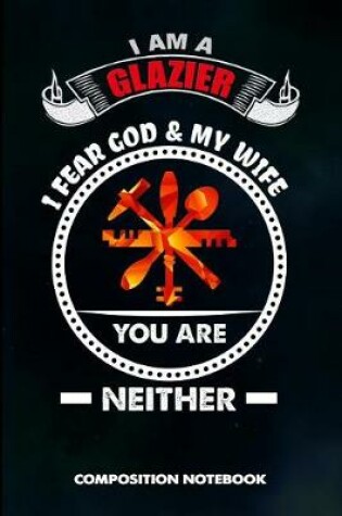 Cover of I Am a Glazier I Fear God and My Wife You Are Neither