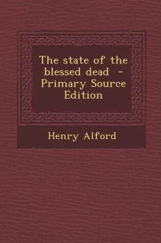 Cover of The State of the Blessed Dead - Primary Source Edition