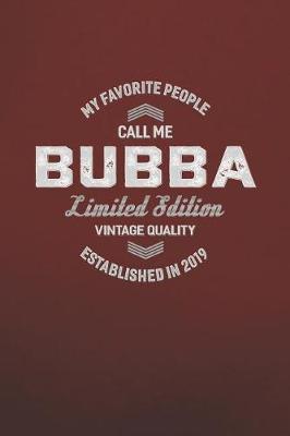 Book cover for My Favorite People Call Me Bubba Limited Edition Vintage Quality Established In 2019