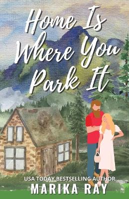 Cover of Home is Where You Park It