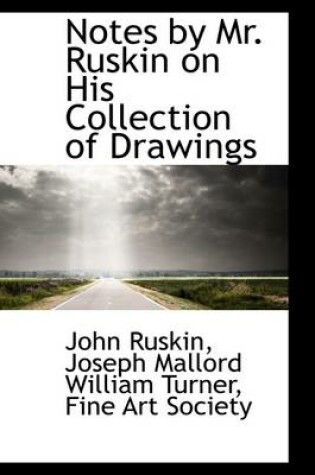 Cover of Notes by Mr. Ruskin on His Collection of Drawings