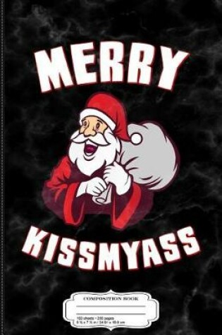 Cover of Merry Kissmyass Funny Christmas Composition Notebook