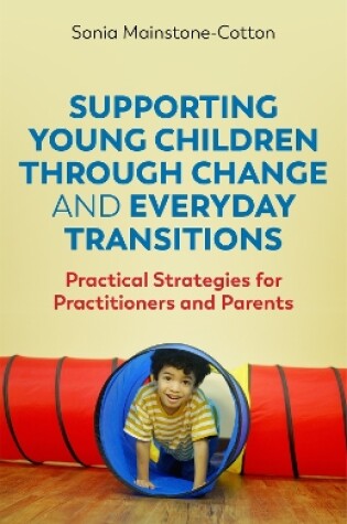 Cover of Supporting Young Children Through Change and Everyday Transitions