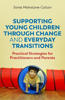 Book cover for Supporting Young Children Through Change and Everyday Transitions