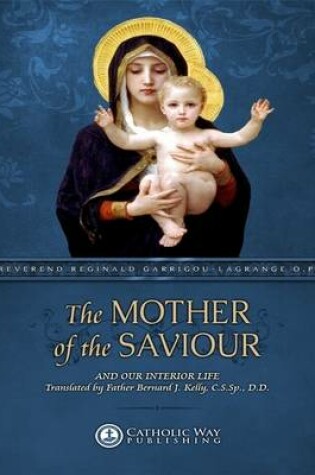 Cover of The Mother of the Saviour: And Our Interior Life