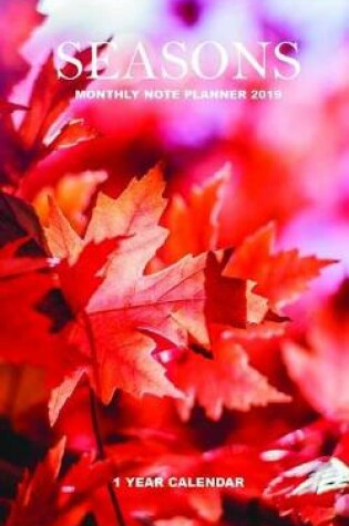 Cover of Seasons Monthly Note Planner 2019 1 Year Calendar