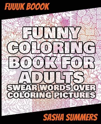 Book cover for Funny Coloring Book for Adults - Swear Words Over Coloring Pictures