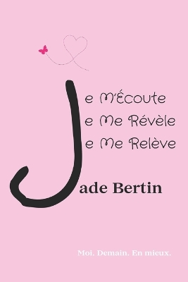 Book cover for Je M'Écoute, Je Me Révèle, Je Me Relève