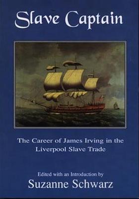 Book cover for Slave Captain - The Career of James Irving in the Liverpool Slave Trad E