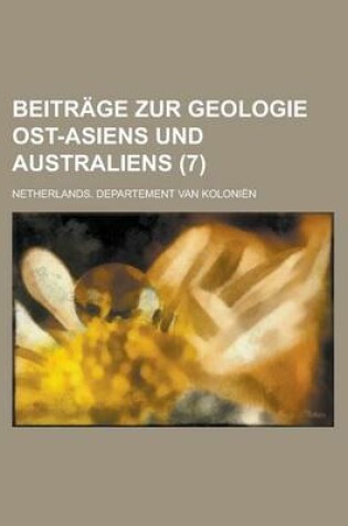 Cover of Beitrage Zur Geologie Ost-Asiens Und Australiens (7)