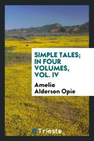 Cover of Simple Tales; In Four Volumes, Vol. IV