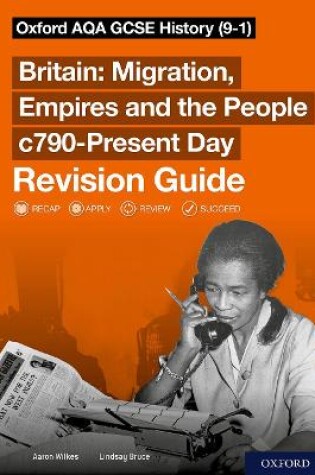 Cover of Oxford AQA GCSE History (9-1): Britain: Migration, Empires and the People c790-Present Day Revision Guide