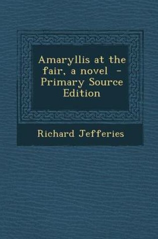 Cover of Amaryllis at the Fair, a Novel - Primary Source Edition