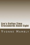 Book cover for Eve's Coffee Time Crosswords Book Eight