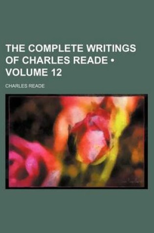 Cover of The Complete Writings of Charles Reade (Volume 12)