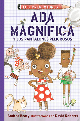 Cover of Ada Magnífica y los pantalones peligrosos / Ada Twist and the Perilous Pants