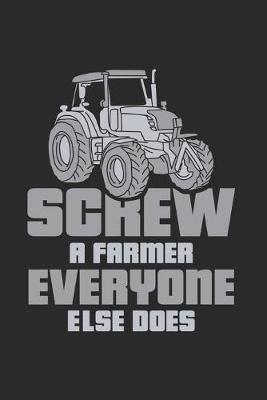 Book cover for Screw A Farmer Everyone Else Does