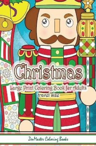 Cover of Travel Size Large Print Adult Coloring Book of Christmas