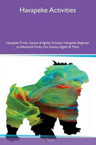 Cover of Havapeke Activities Havapeke Tricks, Games & Agility Includes