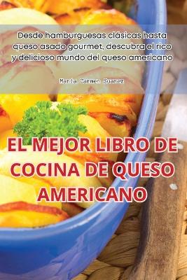 Cover of El Mejor Libro de Cocina de Queso Americano