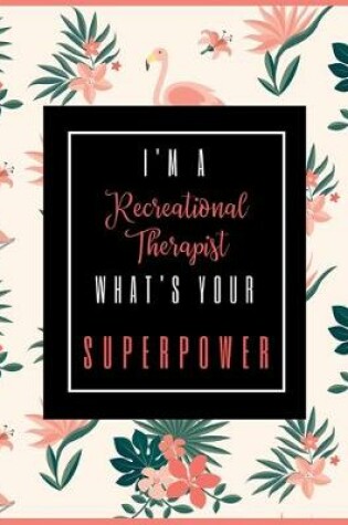 Cover of I'm A RECREATIONAL THERAPIST, What's Your Superpower?