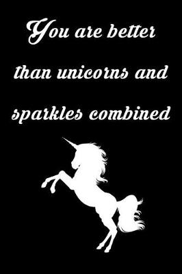 Book cover for You Are Better Than Unicorns and Sparkles Combined