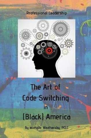 Cover of The Art of Code Switching in (Black) America