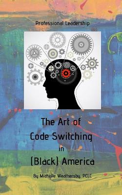 Book cover for The Art of Code Switching in (Black) America