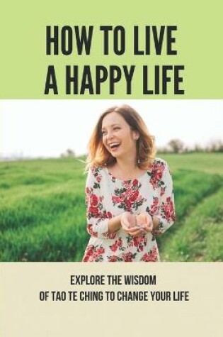 Cover of How To Live A Happy Life