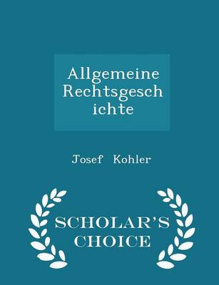 Book cover for Allgemeine Rechtsgeschichte - Scholar's Choice Edition