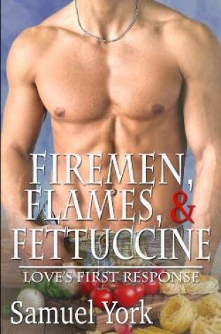 Cover of Firemen, Flames, and Fettuccine