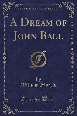 Book cover for A Dream of John Ball (Classic Reprint)