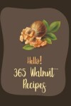 Book cover for Hello! 365 Walnut Recipes