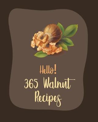 Book cover for Hello! 365 Walnut Recipes