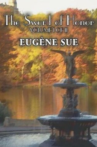 Cover of The Sword of Honor, Volume I of II by Eugene Sue, Fiction, Fantasy, Horror, Fairy Tales, Folk Tales, Legends & Mythology