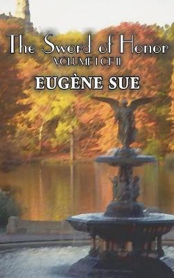Book cover for The Sword of Honor, Volume I of II by Eugene Sue, Fiction, Fantasy, Horror, Fairy Tales, Folk Tales, Legends & Mythology