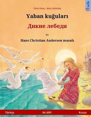 Book cover for The Wild Swans. Bilingual Children's Book Adapted from a Fairy Tale by Hans Christian Andersen (Turkish - Russian)