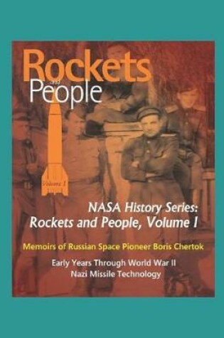Cover of Rockets and People, Volume I - Memoirs of Russian Space Pioneer Boris Chertok, Early Years Through World War II, Nazi Missile Technology