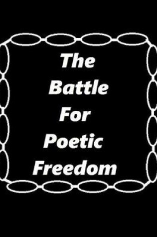 Cover of The Battle For Poetic Freedom