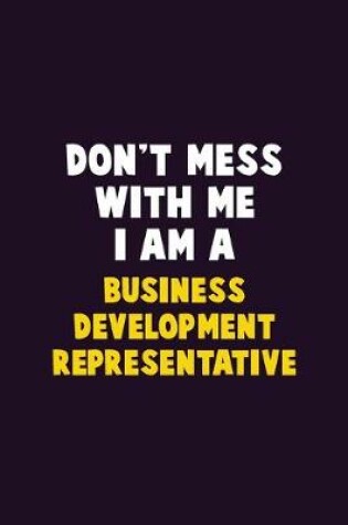 Cover of Don't Mess With Me, I Am A Business Development Representative