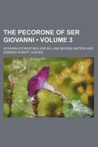 Cover of The Pecorone of Ser Giovanni (Volume 3)