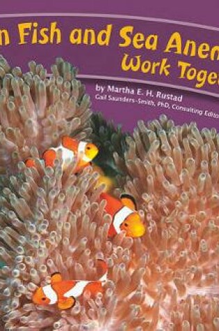 Cover of Clown Fish and Sea Anemones Work Together