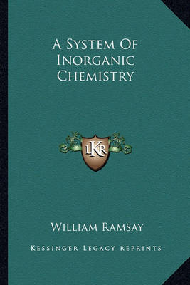 Book cover for A System of Inorganic Chemistry a System of Inorganic Chemistry