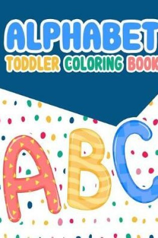 Cover of Alphabet Toddler Coloring Book