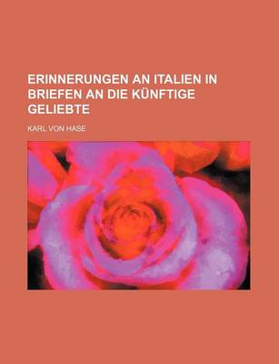 Book cover for Erinnerungen an Italien in Briefen an Die Kunftige Geliebte