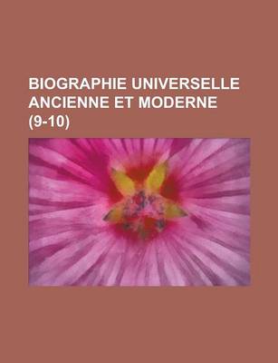 Book cover for Biographie Universelle Ancienne Et Moderne (9-10 )