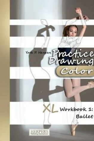 Cover of Practice Drawing [Color] - XL Workbook 1