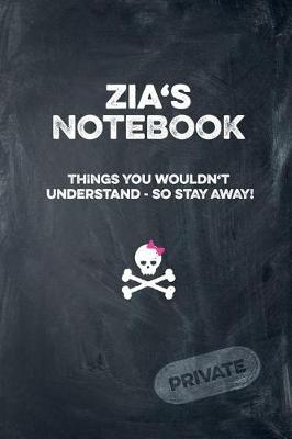 Book cover for Zia's Notebook Things You Wouldn't Understand So Stay Away! Private